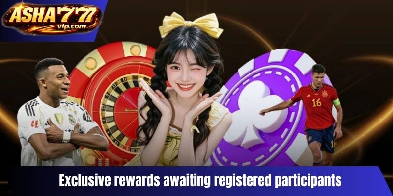Exclusive rewards awaiting registered participants
