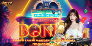 ASHA777 Casino Platform: 10 Best Features for Winning Big