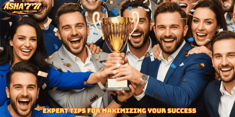 Expert Tips for Maximizing Your Success
