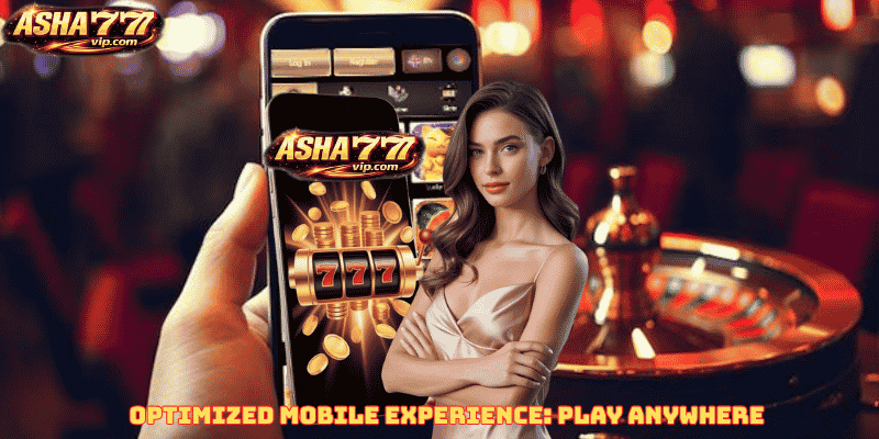 Optimized Mobile Experience: Play Anywhere